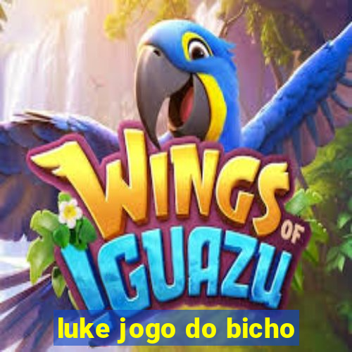 luke jogo do bicho